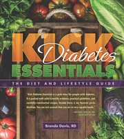 Kick diabetes essentials : the diet and lifestyle guide cover image