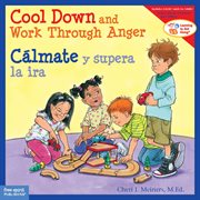 Cool down and work through anger = : Calmate y supera la ira cover image