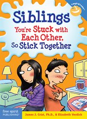 Siblings: you're stuck with each other, so stick together : You're Stuck With Each Other, so Stick Together cover image