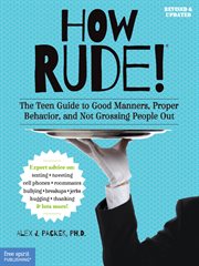 How rude! : the teen guide to good manners, proper behavior, and not grossing people out cover image