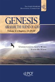 Genesis: abraham, the friend of god, volume 2, chapters 12-25:10 cover image