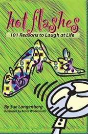 Hot flashes : 101 reasons to laugh at life cover image