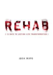 Rehab. 15 Days to Lasting Life Transformation cover image