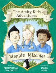 Magpie mischief : the Amity Kids adventures cover image