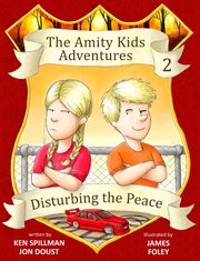 Disturbing the peace : the Amity Kids adventures cover image