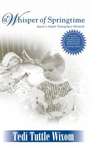 A whisper of springtime : Jason's heart transplant miracle - a true story cover image