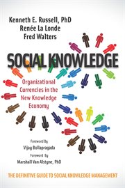 Social knowledge : organizational currencies in the new knowledge economy : the definition guide to social knowledge management cover image