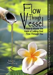 Flow through vessel. How to Master the Habit of Letting God Flow Through You cover image