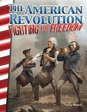The American Revolution : fighting for freedom cover image