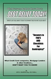 Debt relief today : some plain talk about today's economy that no one talks about cover image