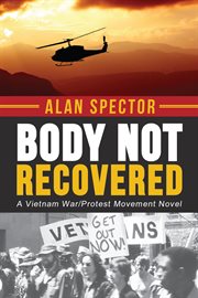 Body not recovered. A Vietnam War/Protest Movement Novel cover image