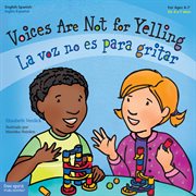 Voices are not for yelling = : La voz no es para gritar cover image