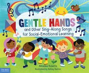 Gentle hands and other sing-along songs for social-emotional learning cover image