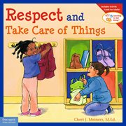 Respect and take care of things = : respetar y cuidar las cosas cover image