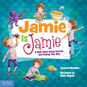 Jamie is Jamie : a book about being yourself and playing your way cover image