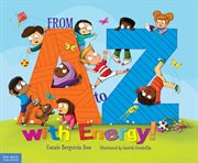 From A to Z with energy! : 26 ways to move and play cover image