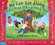 We can get along : a child's book of choices = Podemos llevarnos bien : un libro de alternativas para niños cover image