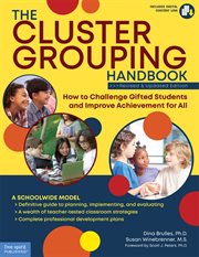 The cluster grouping handbook : how to challenge gifted students and improve achievement for all : a schoolwide model cover image