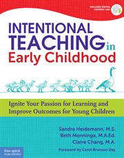 Intentional teaching in early childhood : ignite your passion for learning and improve outcomes for young children cover image