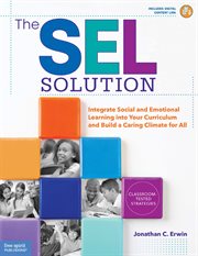 The SEL solution : integrate social and emotional learning into your curriculum and build a caring climate for all cover image