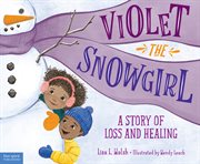 Violet the snowgirl : a story of loss and healing cover image