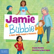 Jamie & Bubbie : a book about people's pronouns cover image