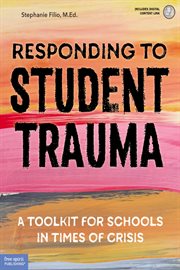 Responding to student trauma : a toolkit for schools in times of crisis cover image