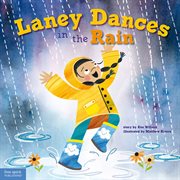 Laney dances in the rain : a wordless picture book about being true to yourself cover image