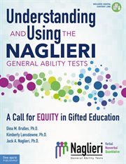 Understanding and using the Naglieri general ability tests : a call for equity in gifted education cover image