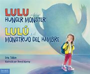 Lulu and the Hunger Monster = : Lulú y el Monstruo del Hambre cover image