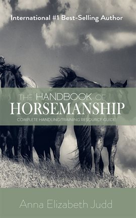 Cover image for The Handbook of Horsemanship: Complete Handling/Training Resource Guide