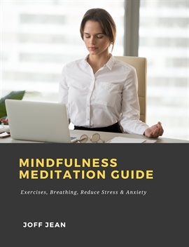 Cover image for Mindfulness Meditation Guide: Exercises, Breathing, Reduce Stress & Anxiety