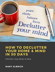 How to declutter your home & mind in 30 days: checklist, easy hacks & ideas cover image