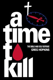 A time to kill : the myth of Christian pacifism cover image