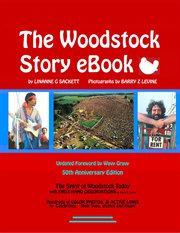 The woodstock story ebook. With Hundreds of Color Photos and Active links to Celebrities their lives, stories and music cover image