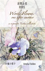 Words Flower One After Another : A Responsive Tanka Collection cover image