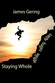 Staying Whole While Falling Apart cover image