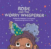 Rosie and the Worry Whisperer cover image
