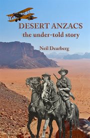 Desert Anzacs : The Under-Told Story cover image