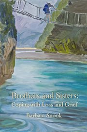 Brothers and sisters : coping with loss and grief cover image