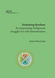 Animating Freedom : Accompanying Indigenous Struggles for Self-Determination cover image