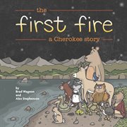 The first fire: a cherokee story cover image