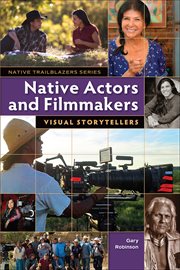 Native Actors and Filmmakers: Visual Storytellers cover image