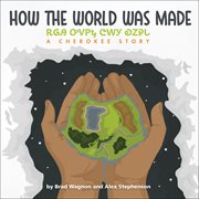 How the world was made: a cherokee story cover image