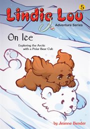 On ice: exploring the arctic with a polar bear cub cover image