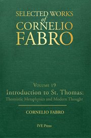 Selected works cornelio fabro, volume 19. Introduction to St. Thomas: Thomistic Metaphysics and Mode cover image