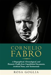 Cornelio fabro: a biographical, chronological, and thematic profile from unpublished documents, arch : A Biographical, Chronological, and Thematic Profile From Unpublished Documents, Arch cover image