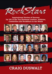ROCK STARS : inspirational stories of success by 100 of the top business leaders, athletes, celebrities, and rockstars in the world cover image