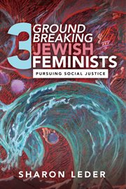 3 groundbreaking jewish feminists pursuing social justice sharon leder cover image