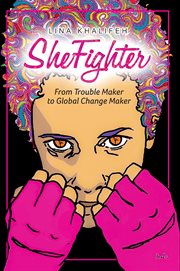 SHEFIGHTER : from trouble maker to global change maker cover image